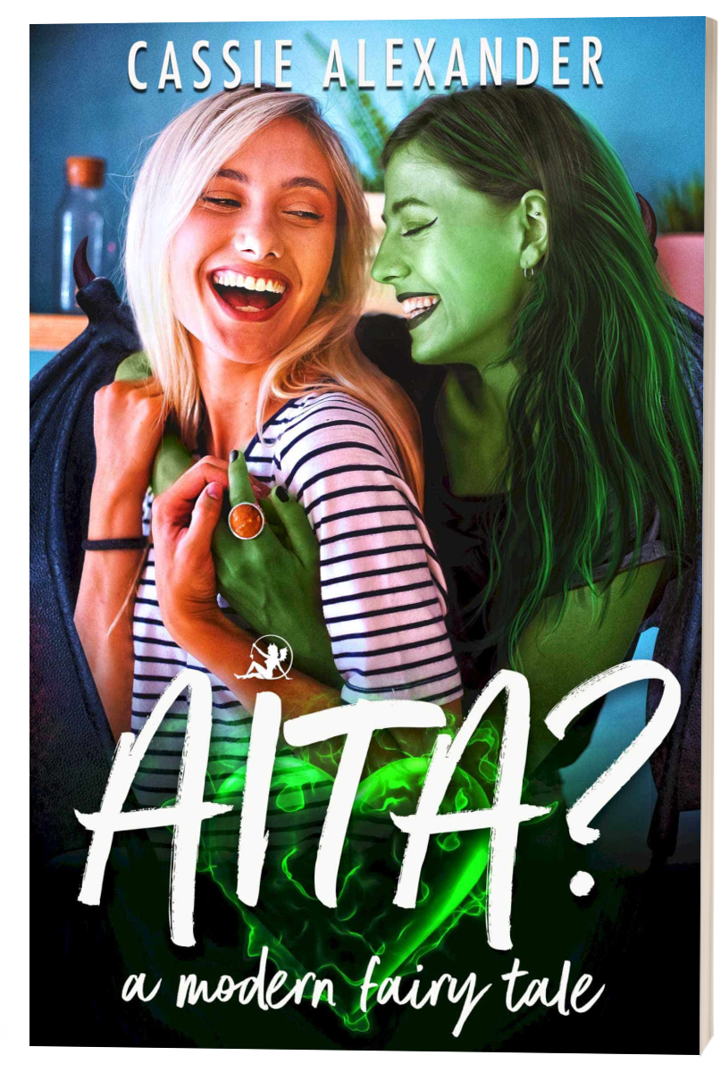 Cover for AITA? A Modern Fairy Tale by Cassie Alexander. Cover shows two women, one white and blonde, the other green, laughing as they embrace each other. Shows a large print paperback book.